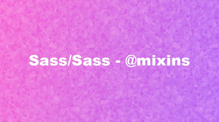 Power of Sass/Scss – @mixin’s